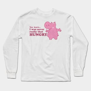 Hungry Hippo Long Sleeve T-Shirt